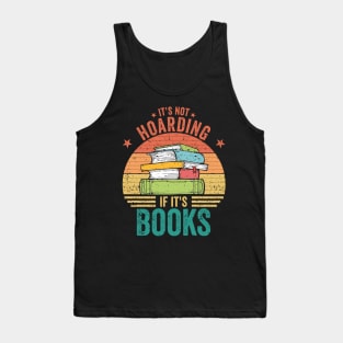 It's Not Hoarding If It's Books Book Lover Gift for Readers Tank Top